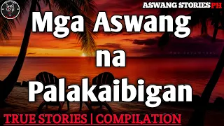 Mga Aswang na Palakaibigan | Aswang Compilation | True Stories