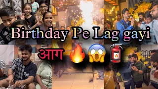 Birthday Vlog || Aag Lag Gayi 🧯🧯😱😱