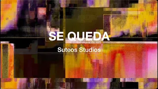 Se Queda - Video Oficial con Letra - Suteos Studios
