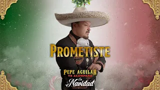 Prometiste - Pepe Aguilar (Pepe Aguilar Te Acompaña en Navidad)