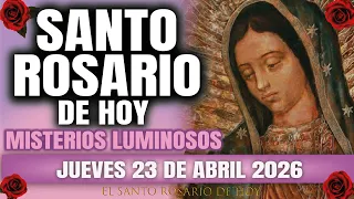 EL SANTO ROSARIO DE HOY JUEVES 23 DE ABRIL 2026 MISTERIOS LUMINOSOS - EL SANTO ROSARIO DE HOY