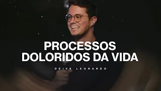 Processos doloridos da Vida | Deive Leonardo