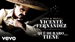 Vicente Fernández - Qué de Raro Tiene (Letra Oficial)