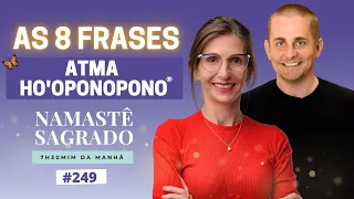 As 8 Frases Secretas do Verdadeiro Ho'oponopono | Amanda Dreher [Namastê Sagrado #249]
