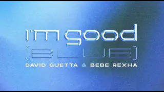 David Guetta & Bebe Rexha - I'm Good (Blue) [Official Lyric Video]