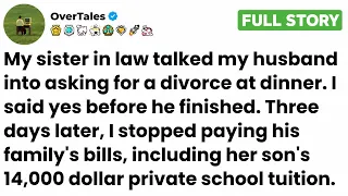 My sister in law talked my husband into asking for a divorce at dinner said yes before he finished.