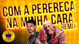 Com a Perereca na Minha Cara (Arrochadeira Remix) - JN no Beat Original e Mc Mr. Bim
