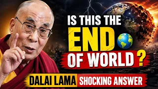 Dalai Lama Reveals the Truth About the End of Earth || shocking answer 