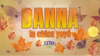 @Danna - La Chica Yeyé (Versión Grupera Letra)