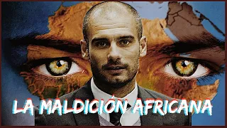 La MALDICIÓN DE ÁFRICA que ha hecho FRACASAR A GUARDIOLA en la CHAMPIONS