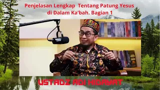 Penjelasan Lengkap Ustadz Adi Hidayat Tentang Patung Yesus di Dalam Ka’bah Bagian 1