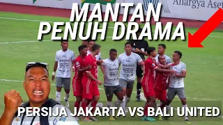 SANG MANTAN PENUH DRAMA!! PERSIJA VS BALI LIGA 1 BRI