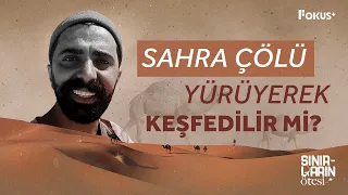 Sahra Çölünü Yürüyerek Geçmeye Çalıştım! | Sınırların Ötesi