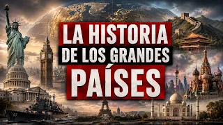 ✅ La HISTORIA de los GRANDES países del mundo