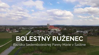 BOLESTNÝ RUŽENEC | Bazilika Sedembolestnej Panny Márie v Šaštíne