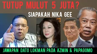 TUTUP MULUT 5 JUTA?SIAPA NIKA GEE & MUHYIDDIN/KENAPA AZMIN ALI DAN PAPAGOMO SEBUK RAKAMAN SUARA