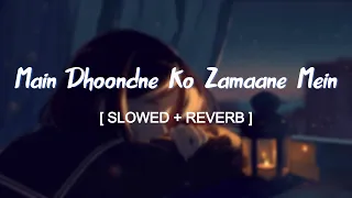 Main Dhoondne Ko Zamaane Mein Jab Wafa Nikla- Slowed and Reverbed (Magical) | Arijit Singh