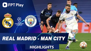 HIGHLIGHTS: REAL MADRID - MAN CITY | KỊCH TÍNH, CẢM XÚC VÀ MÀN NGƯỢC DÒNG KINH ĐIỂN | UCL 2021/22