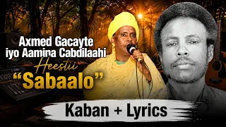 Axmed Gacayte iyo Aamina Cabdilaahi Heestii _ Sabaalo _ Hees Kaban Xul ah With Lyrics