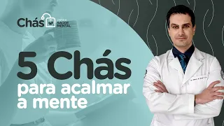 5 Chás Para ACALMAR a Mente