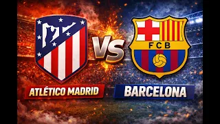 ATLETICO DE  MADRID VS FC BARCELONA / EN DIRECTO