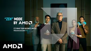 "ZEN" MODE BY AMD | Your Business Upgrade