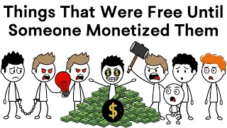 Things That Were Free Until Someone Monetized Them