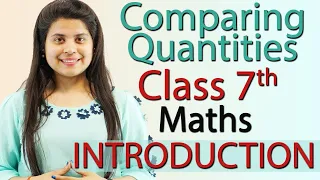 Introduction, Comparing Quantities - Chapter 7 - Maths Class 7th- 2024-25