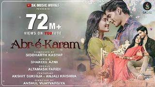 Abr-É-Karam | Video Song | Siddharth Kasyap | Altamash Faridi | Shakeel | Akshit | Anjali | Anshul