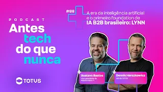 LYNN, o primeiro foundation de IA B2B do Brasil | Podcast Antes tech do que nunca