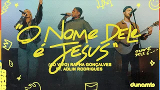 O Nome Dele É Jesus (Ao Vivo) | Dunamis Music, Rapha Gonçalves, Adlin Rodrigues