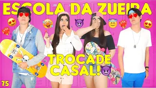 ESCOLA DA ZUEIRA 75 TROCA DE CASAL!