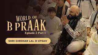 Shri Girdhar Lal Ji Utsav, Udaipur | World of B Praak | Episode 2 Part 1