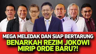 MEGA MELEDAK DAN SIAP BERTARUNG // BENARKAH REZIM JOKOWI MIRIP ORDE BARU?!