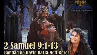 09-2 Samuel 9:1-13 /Bondad de David hacia Mefi-Boset