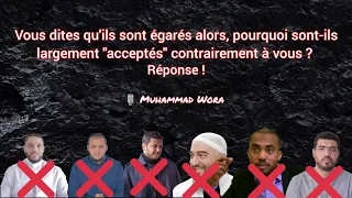 Ils sont égarés mais pourquoi sont-ils largement "acceptés" contrairement à vous ? Muhammad Wora