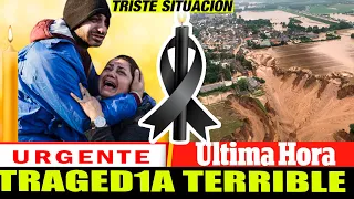 🔴 ULTIMA HORA HACE UNAS HORAS ! lamentable muy malas noticias TRISTE NOTICIA FUERTE INUNDACION