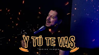 Xavier Flores - Y Tú Te Vas (Video Oficial)