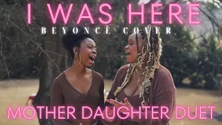 Mother Daughter Duet | I Was Here - Beyoncè Cover