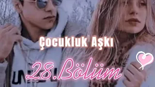 Çocukluk Aşkı 28.Bölüm