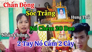 Chấn Động Sóc Trăng Chồng Chém Vợ 18 Tuổi 20 Dao Nhân Chứng Kể Lại Nguyên Nhân