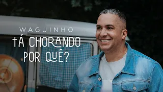 Tá Chorando por quê? | Waguinho (Clipe Oficial)