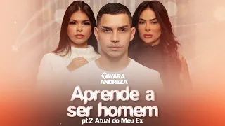 Atual Do Meu Ex (part 2) Tayara Andreza (Official Music vídeo) Aprende a ser homem