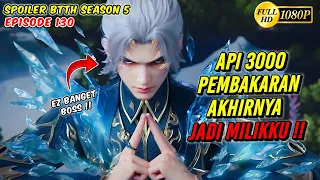 XIAO YAN BERHASIL DAPATKAN API SURGAWI BARU - Spoiler alur cerita BTTH S5 Eps 130