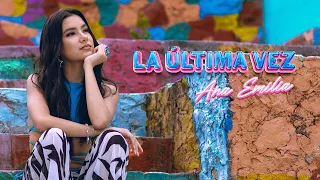 Ana Emilia - LA ÚLTIMA VEZ (Video Oficial)