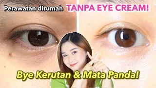 3 Cara Mengatasi Mata Panda & Kerutan TANPA EYE CREAM di rumah❤️