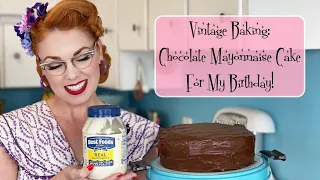 Vintage Baking: Chocolate Mayonnaise Cake For My Birthday