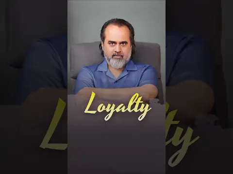 Loyalty || Acharya Prashant