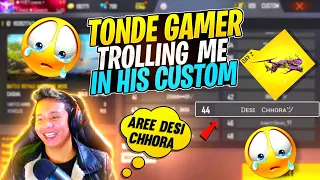TONDE GAMER  TROLLING ME IN HIS CUSTOM | DESI CHHORA_YT - GARENA FREEFIRE
