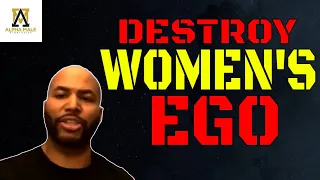 How to Destroy a Woman's Ego